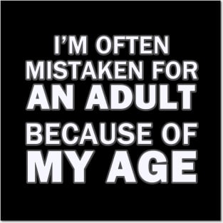 I'm Often Mistaken for An Adult Because of My Age Posters and Art